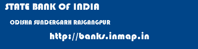 STATE BANK OF INDIA  ODISHA SUNDERGARH RAJGANGPUR   banks information 